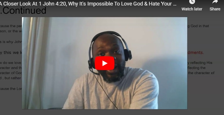 A Closer Look At 1 John 4,20, Why It's Impossible To Love God & Hate Your Brother