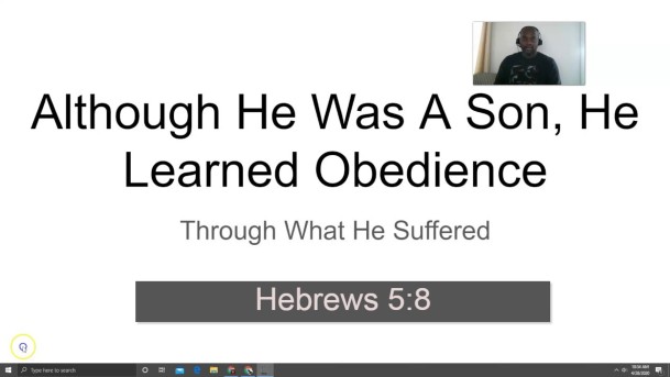 Although He Was A Son, He Learned Obedience Through what He suffered | The Implications Of Hebrews 5:8