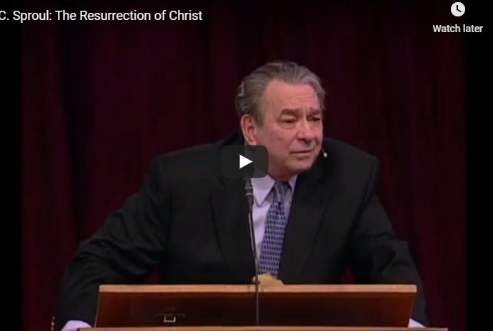 RC Sproul On The Importance Of The Undeniable Resurrection Of Christ