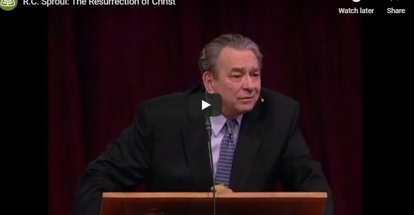 RC Sproul On The Importance Of The Undeniable Resurrection Of Christ