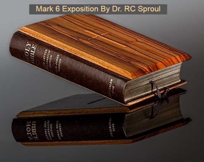 The Gospel Of Mark Line By Line E6: Mark 6 Exposition By Dr RC Sproul