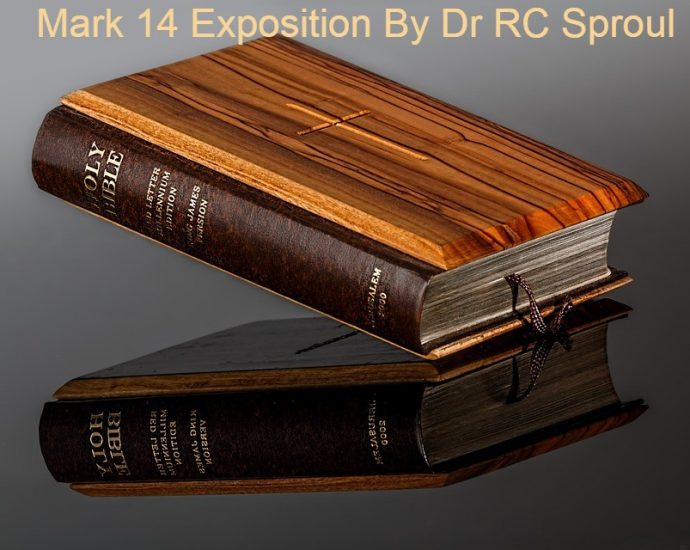 Mark 14 exposition by Dr RC Sproul