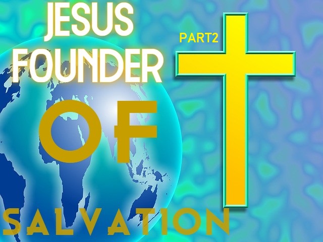 jESUS-FOUNDER-OF-OUR-SALVATION-HEBREWS-2_10-13