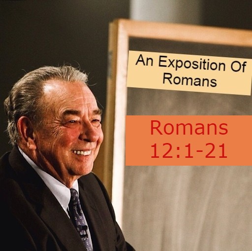 The Book Of Romans Line By Line E14 Romans 12 EXPOSITION BY DR RC SPROUL