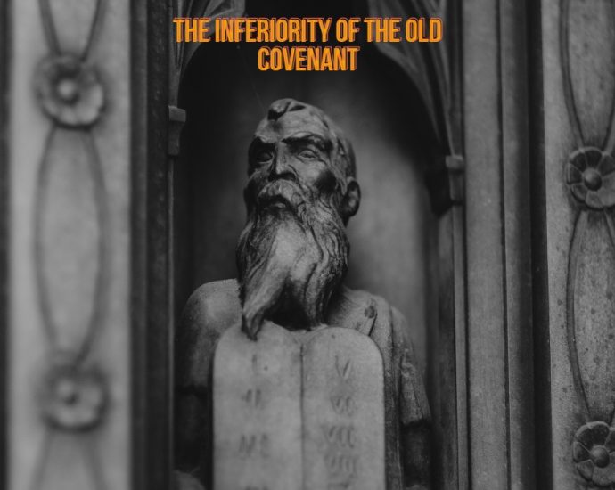 The inferiority of the old covenant