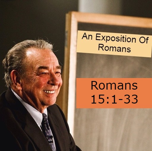 he Book Of Romans Line By Line E17 Romans 15 EXPOSITION BY DR RC SPROUL