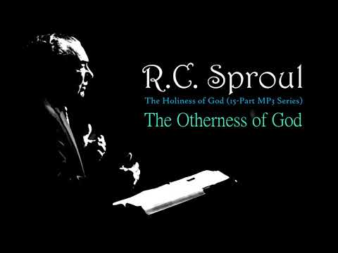 The Otherness of God  – Dr. R. C. Sproul